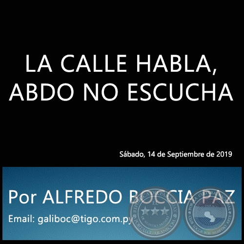 LA CALLE HABLA, ABDO NO ESCUCHA - Por ALFREDO BOCCIA PAZ - Sábado, 14 de Septiembre de 2019